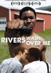 Rivers Wash Over Me 2009