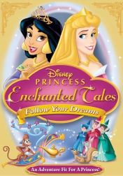 Disney Princess Enchanted Tales: Follow Your Dreams 2007