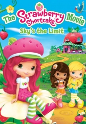 The Strawberry Shortcake Movie: Sky's the Limit 2009