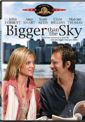 Bigger Than the Sky 2005