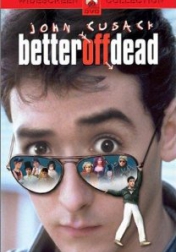Better Off Dead... 1985