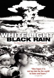 White Light_Black Rain: The Destruction of Hiroshima and Nagasaki 2007