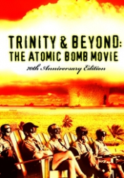 Trinity and Beyond: The Atomic Bomb Movie 1995