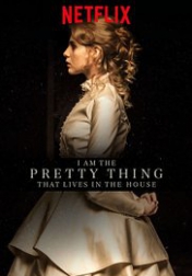 I Am the Pretty Thing That Lives in the House 2016