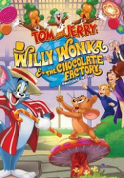 Tom and Jerry: Willy Wonka and the Chocolate Factory 2017