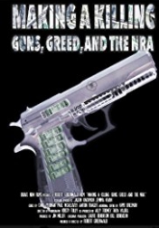 Making a Killing: Guns, Greed, and the NRA 2016