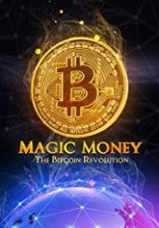 Magic Money: The Bitcoin Revolution 2017