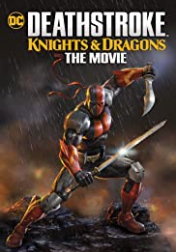 Deathstroke Knights & Dragons: The Movie 2020