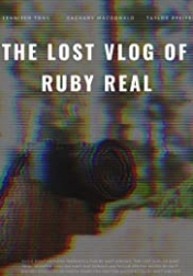 The Lost Vlog of Ruby Real 2020
