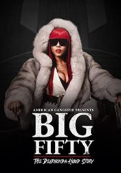 American Gangster Presents: Big 50 - The Delrhonda Hood Story 2021