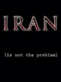 Iran Is Not the Problem 2008