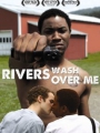 Rivers Wash Over Me 2009