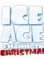 Ice Age: A Mammoth Christmas 2011