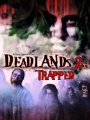 Deadlands 2: Trapped 2008
