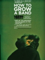 How to Grow a Band 2011