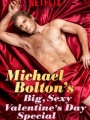 Michael Bolton's Big, Sexy Valentine's Day Special 2017