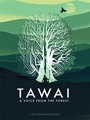Tawai: A voice from the forest 2017