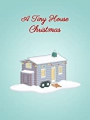 A Tiny House Christmas 2021